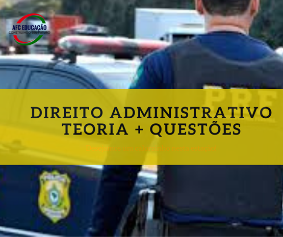 Curso de Direito Administrativo (Teoria + Questões Cebraspe) - PRF