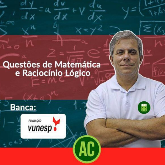 Curso de Questões VUNESP de Matemática e Raciocínio Lógico