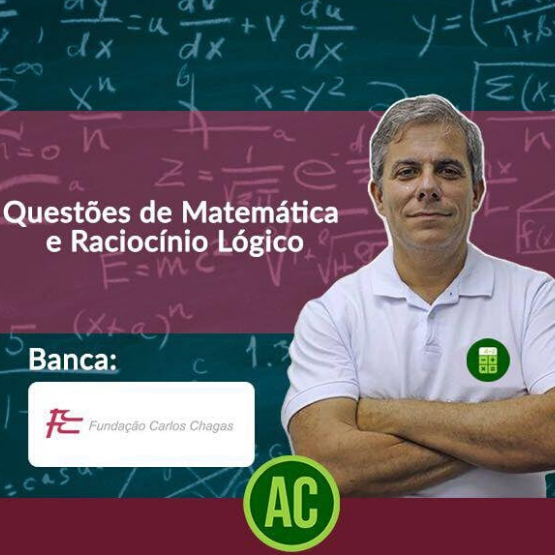 Curso de Questões FCC de Matemática e Raciocínio Lógico