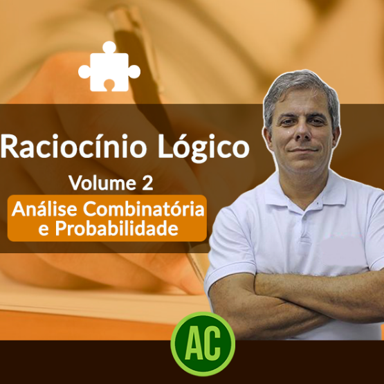 Curso de Raciocínio Lógico Matemático - Volume 2 - Análise Combinatória e Probabilidade