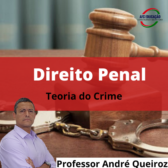 Curso de Direito Penal - Teoria do Crime - Prof. André Queiroz