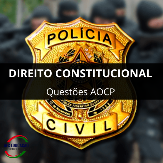 Curso de Direito Constitucional - Questões AOCP - Polícia Civil/RJ