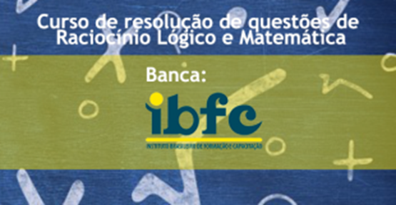 Curso de Questões IBFC de Matemática e Raciocínio Lógico