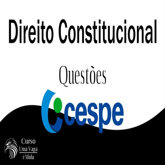 Questões CESPE de Direito Constitucional